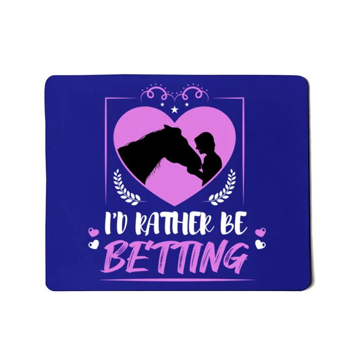 I’d Rather Be Betting Horseback Riding Horse Gift Mousepad