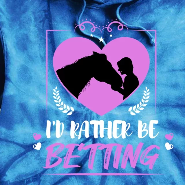 I’d Rather Be Betting Horseback Riding Horse Gift Tie Dye Hoodie