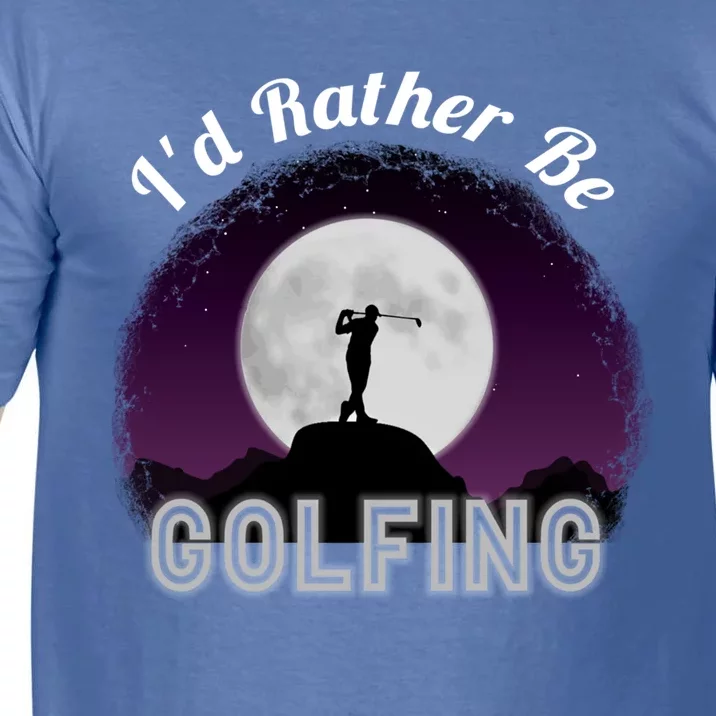 Id Rather Be Golfing Funny Xmas Funny Golf Gift For Golfers Gift Comfort Colors T-Shirt