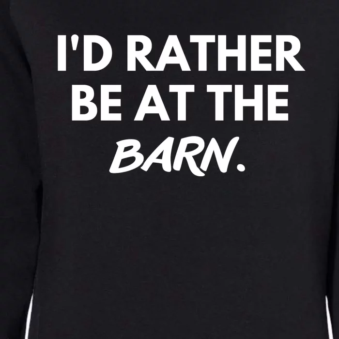 I'd Rather Be At The Barn Funny Horse Lover Womens California Wash Sweatshirt