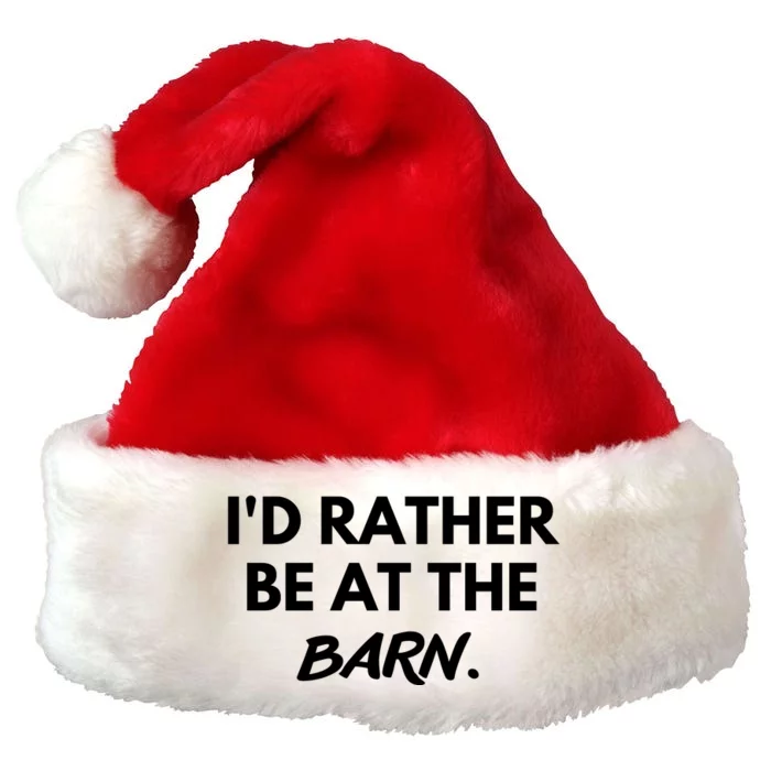 I'd Rather Be At The Barn Funny Horse Lover Premium Christmas Santa Hat