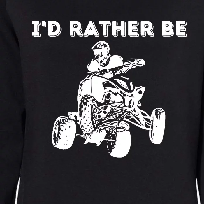 I'd Rather Be Riding Quad Bikes - Quad Biker ATV 4 Wheeler Womens California Wash Sweatshirt