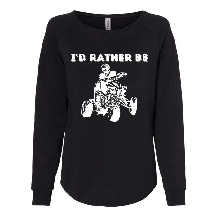 I'd Rather Be Riding Quad Bikes - Quad Biker ATV 4 Wheeler Womens California Wash Sweatshirt