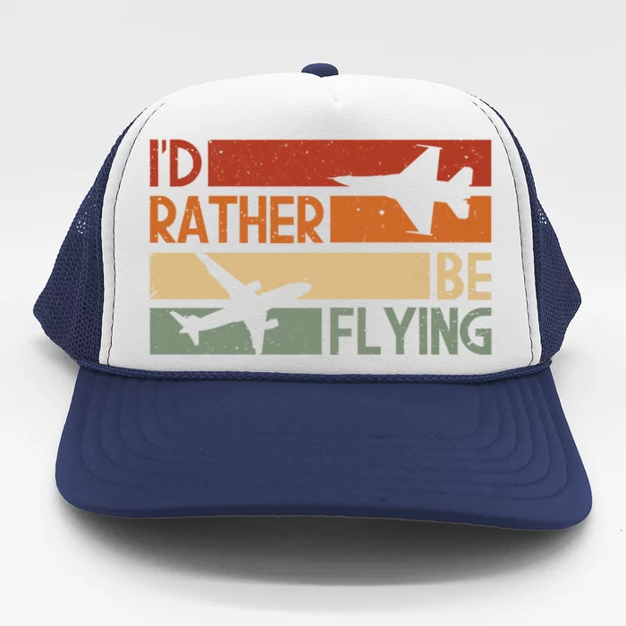 Id Rather Be Flying Retro Color Version Great Gift Trucker Hat