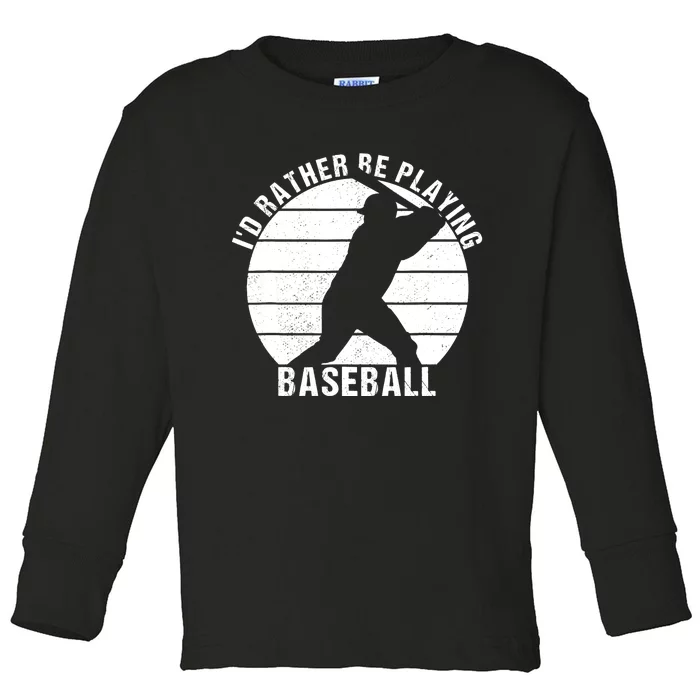 I'd Rather Be Playing Baseball Tee Baseball Player, Coach Toddler Long Sleeve Shirt