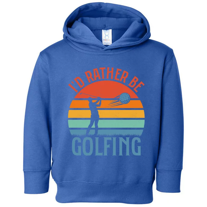 Id Rather Be Golfing Golf Par Tee Cute Gift Toddler Hoodie