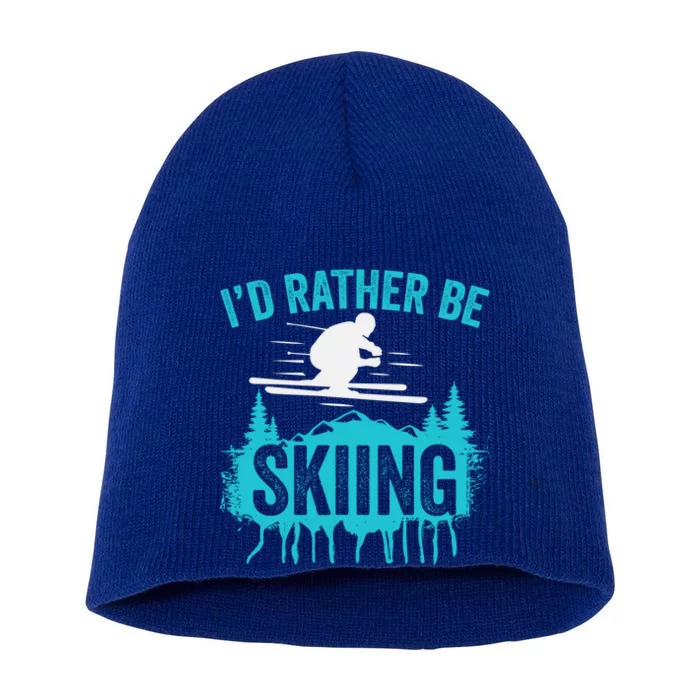 Id Rather Be Skiing Fun Skier Downhill Or Slope Style Gift Short Acrylic Beanie