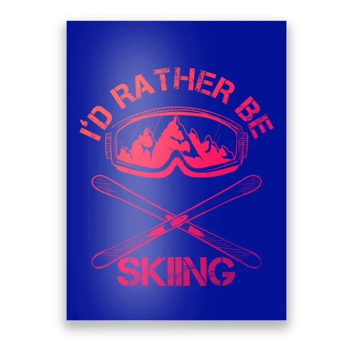 Id Rather Be Skiing Cool Gift Poster