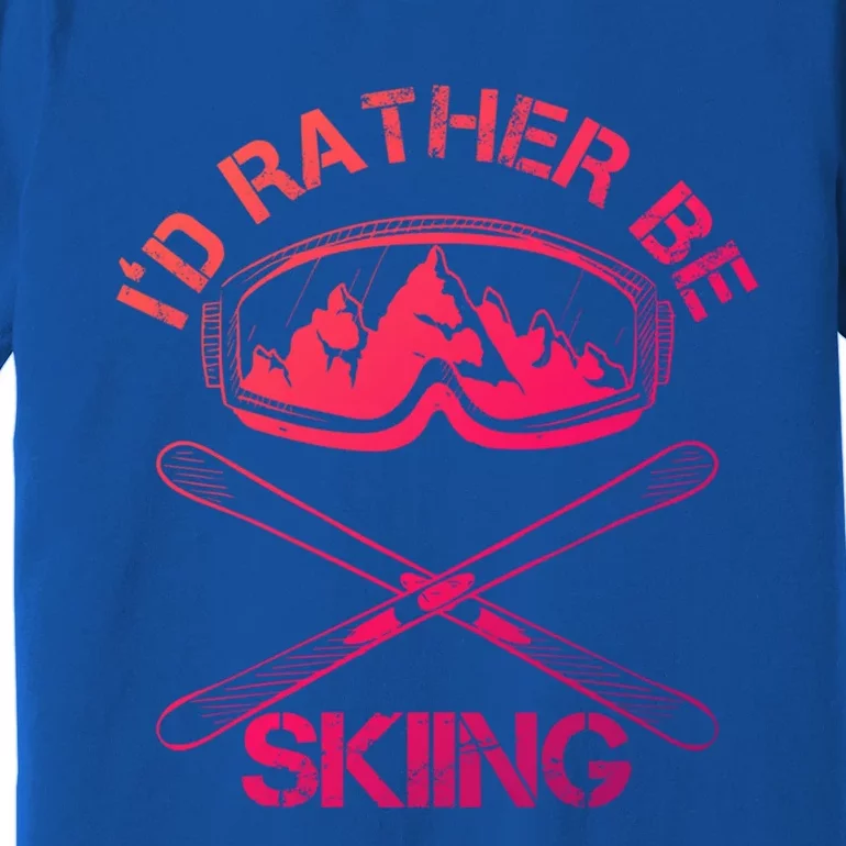 Id Rather Be Skiing Cool Gift Premium T-Shirt