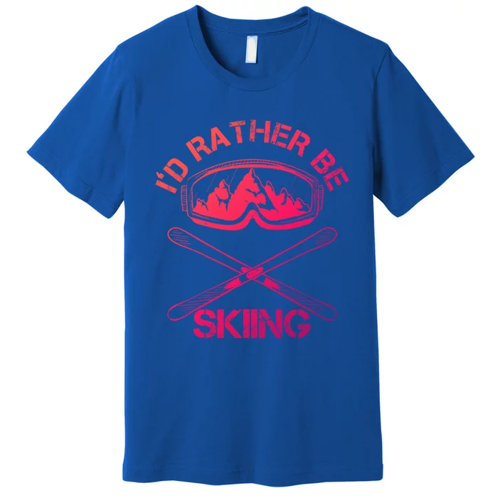 Id Rather Be Skiing Cool Gift Premium T-Shirt