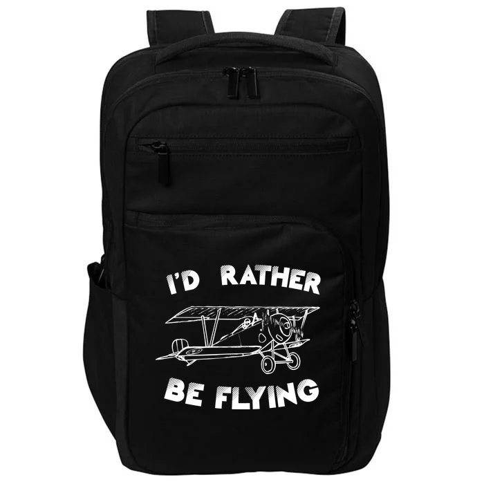 Id Rather By Flying Pilots Aviation Airplane Pilot Gift Impact Tech Backpack