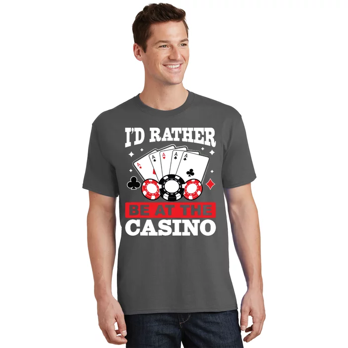 ID Rather Be At The Casino T-Shirt