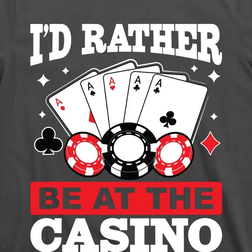 ID Rather Be At The Casino T-Shirt