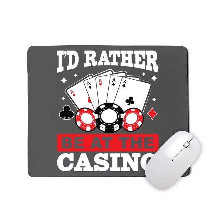 ID Rather Be At The Casino Mousepad