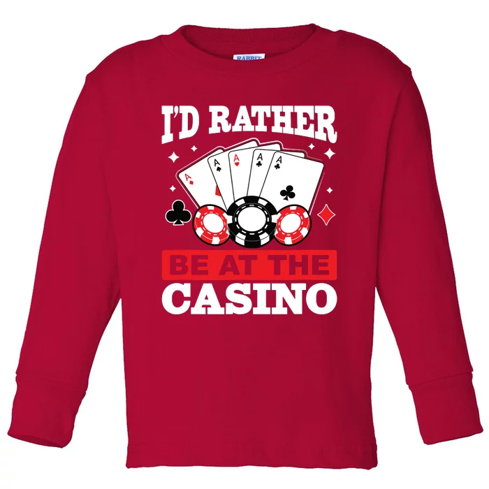 ID Rather Be At The Casino Toddler Long Sleeve Shirt