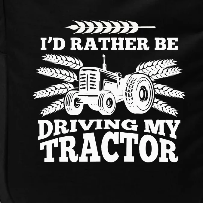 I'd Rather Be Driving My Tractor Farmer Funny Gift Impact Tech Backpack