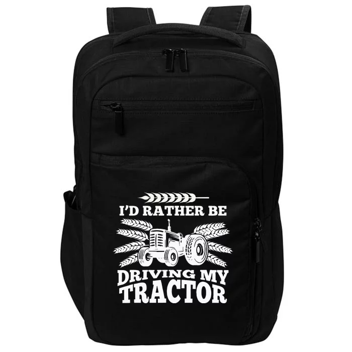 I'd Rather Be Driving My Tractor Farmer Funny Gift Impact Tech Backpack