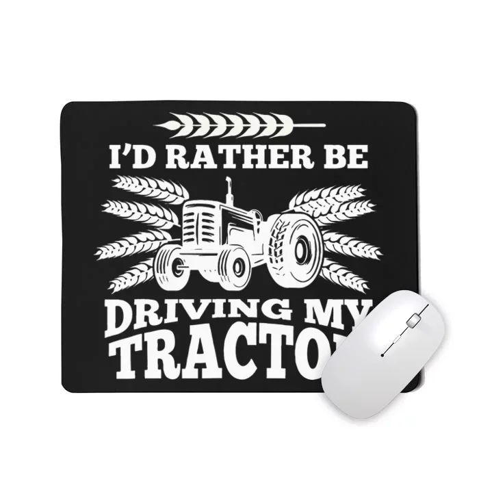 I'd Rather Be Driving My Tractor Farmer Funny Gift Mousepad