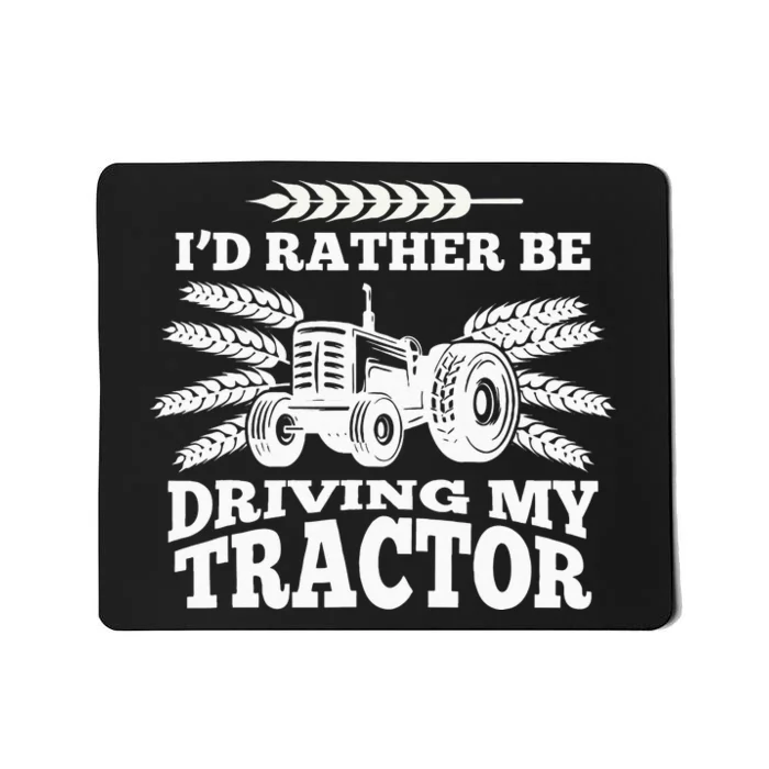 I'd Rather Be Driving My Tractor Farmer Funny Gift Mousepad