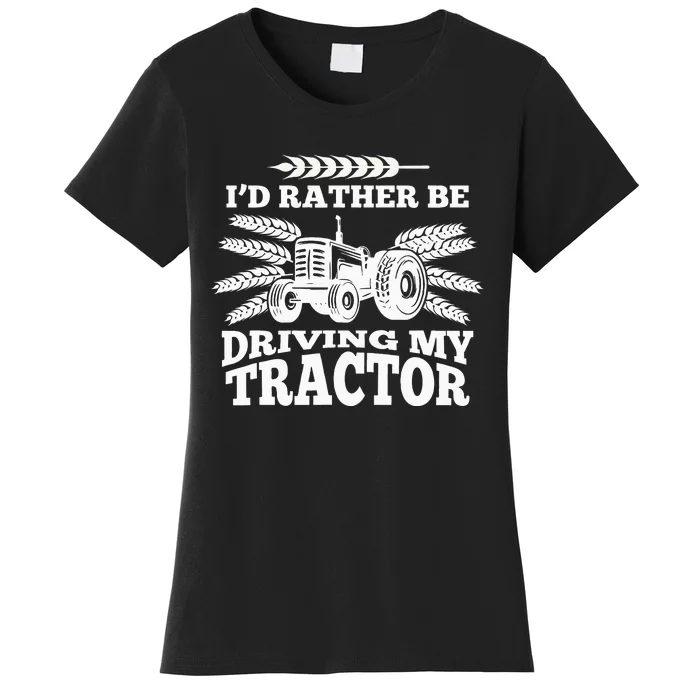 I'd Rather Be Driving My Tractor Farmer Funny Gift Women's T-Shirt