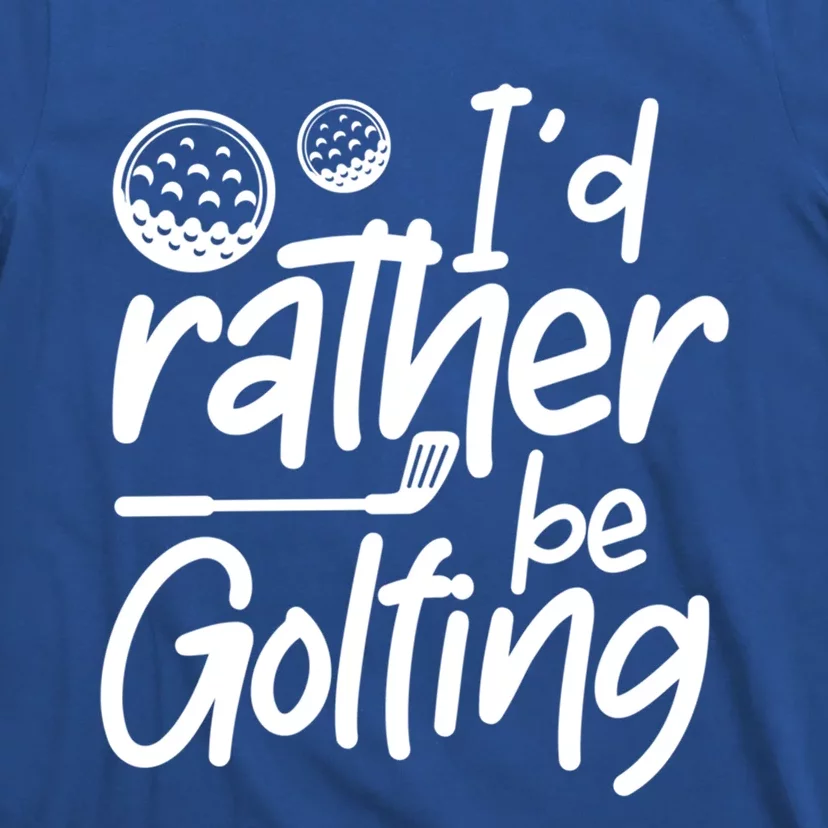 Id Rather Be Golfing Golfer Golf Players Gift T-Shirt