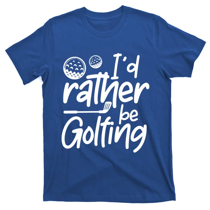 Id Rather Be Golfing Golfer Golf Players Gift T-Shirt