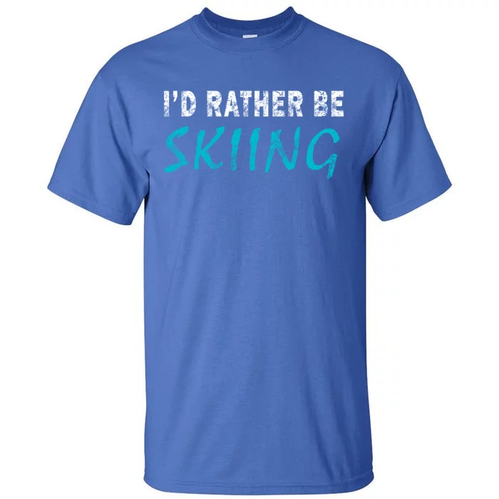 Id Rather Be Skiing Funny Novelty Gift Retro Casual Funny Gift Tall T-Shirt