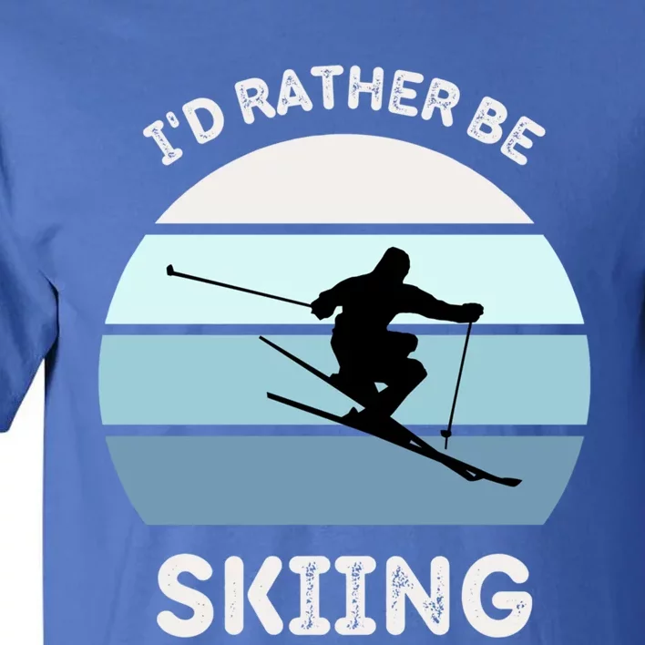 Id Rather Be Skiing Downhill Skiing Family Winter Vacation Gift Tall T-Shirt