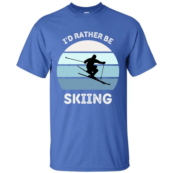 Id Rather Be Skiing Downhill Skiing Family Winter Vacation Gift Tall T-Shirt