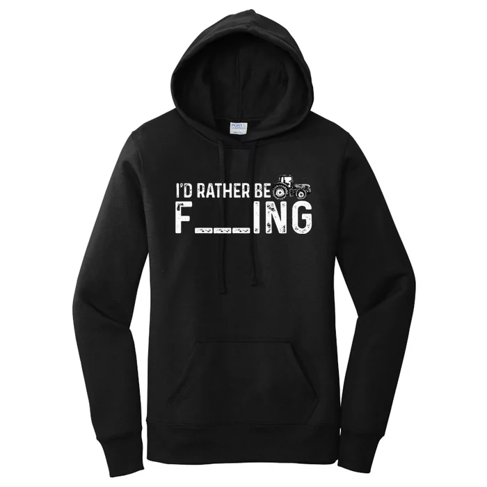 I'd Rather Be Farming Funny Farmer Joke Farmer Tractor Tee Women's Pullover Hoodie