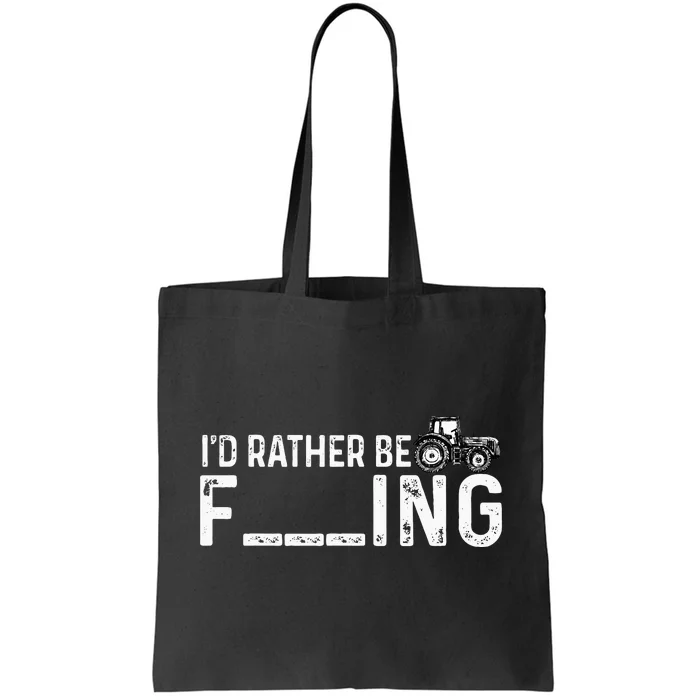 I'd Rather Be Farming Funny Farmer Joke Farmer Tractor Tee Tote Bag