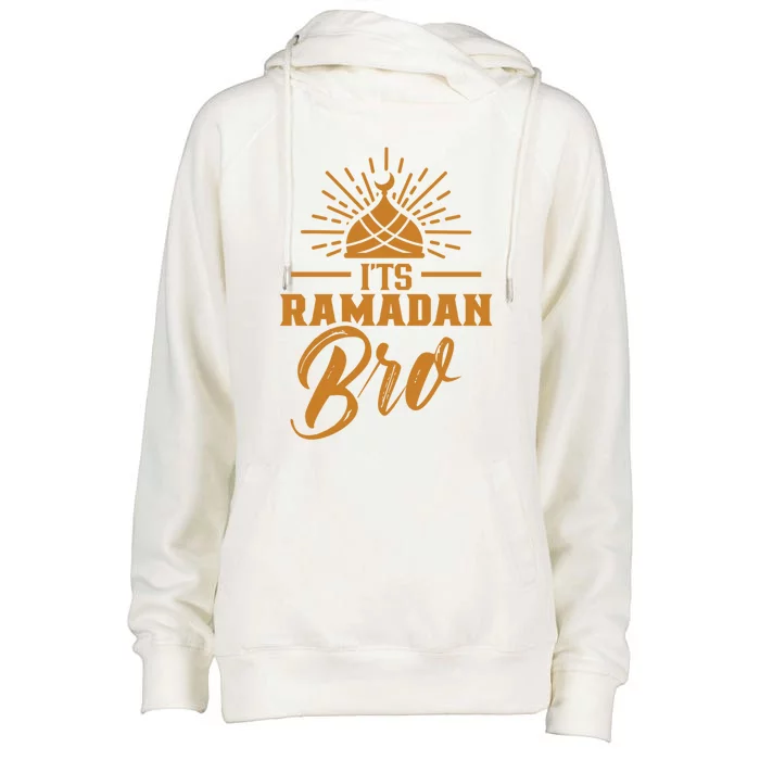 Its Ramadan Bro Mubarak Eid Muslim Kareem Funny Gift Womens Funnel Neck Pullover Hood