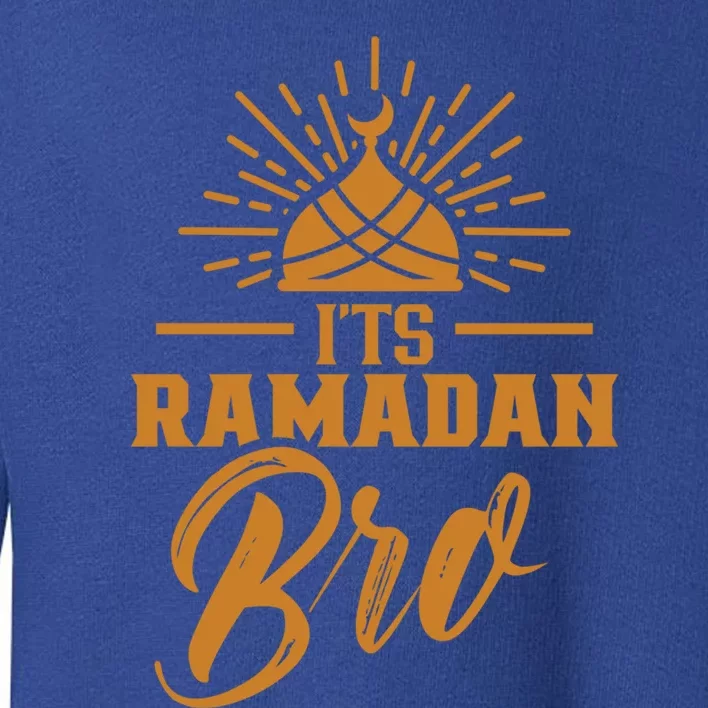 Its Ramadan Bro Mubarak Eid Muslim Kareem Funny Gift Toddler Sweatshirt