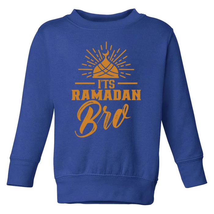 Its Ramadan Bro Mubarak Eid Muslim Kareem Funny Gift Toddler Sweatshirt