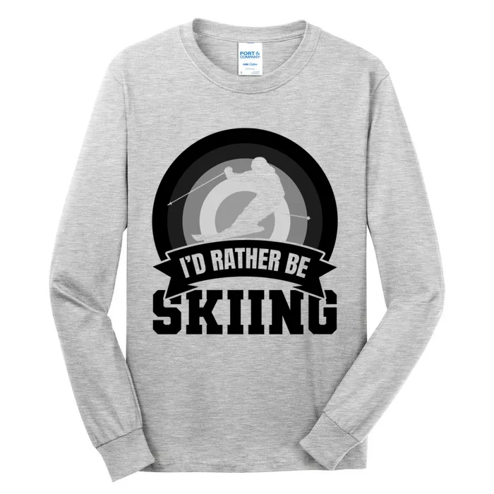 Id Rather Be Skiing Great Gift Tall Long Sleeve T-Shirt