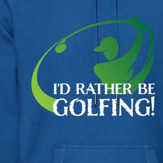 Id Rather Be Golfing S Golfer Golf Lover Sports Funny Gift Premium Hoodie