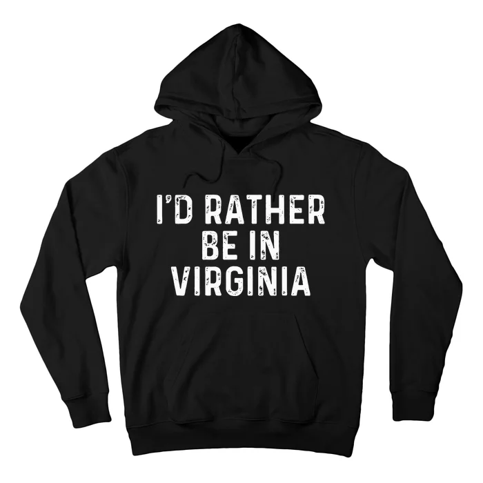 ID Rather Be In Virginia Us State Virginia Hoodie