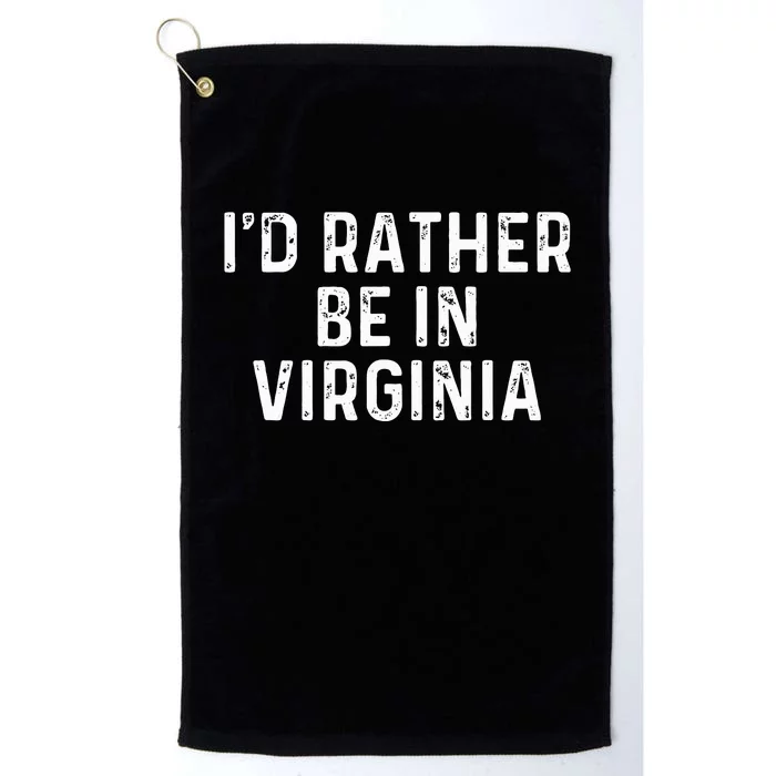 ID Rather Be In Virginia Us State Virginia Platinum Collection Golf Towel