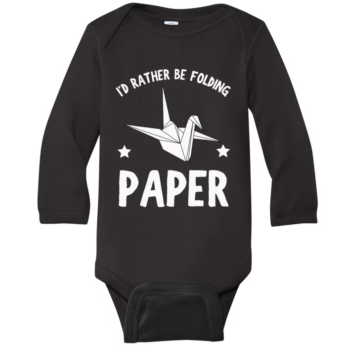 ID Rather Be Folding Paper Origami Origamian Origamist Baby Long Sleeve Bodysuit