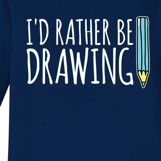 I'd Rather Be Drawing Artist Art Teacher Sketching Pencil Baby Long Sleeve Bodysuit