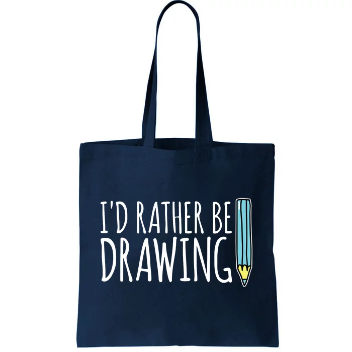 I'd Rather Be Drawing Artist Art Teacher Sketching Pencil Tote Bag