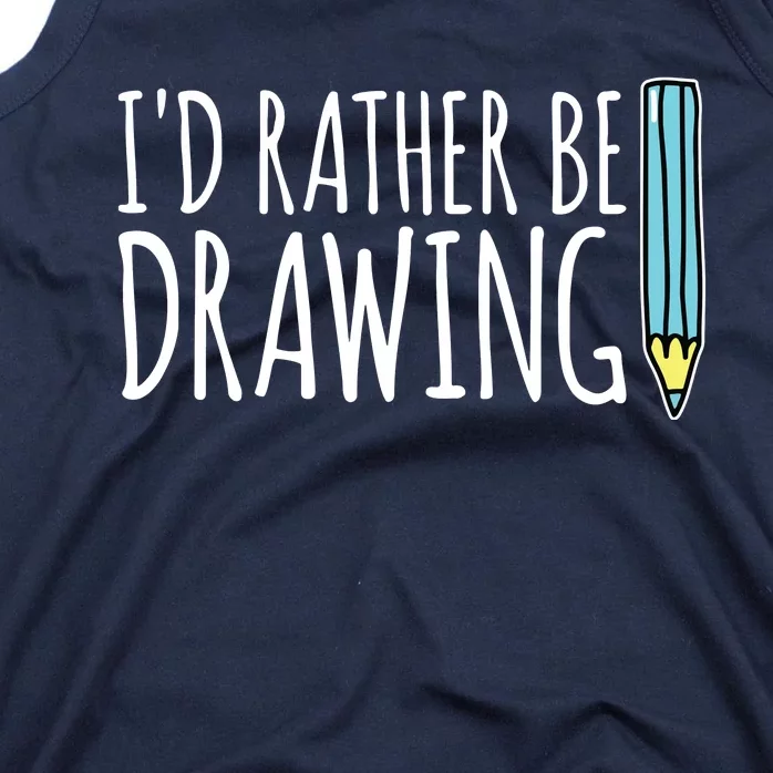 I'd Rather Be Drawing Artist Art Teacher Sketching Pencil Tank Top