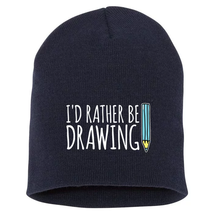 I'd Rather Be Drawing Artist Art Teacher Sketching Pencil Short Acrylic Beanie