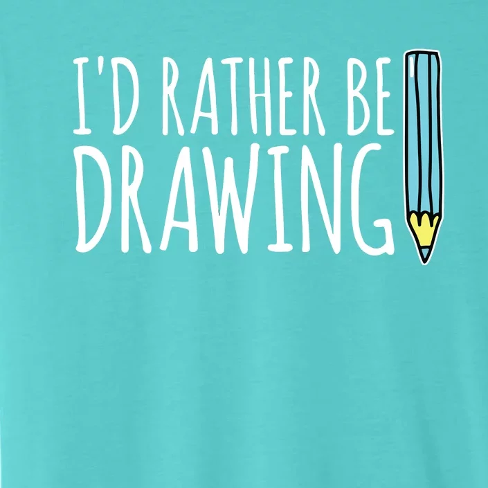 I'd Rather Be Drawing Artist Art Teacher Sketching Pencil ChromaSoft Performance T-Shirt