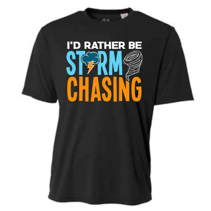 ID Rather Be Storm Chasing Chaser Tornado Hunter Gift Cooling Performance Crew T-Shirt