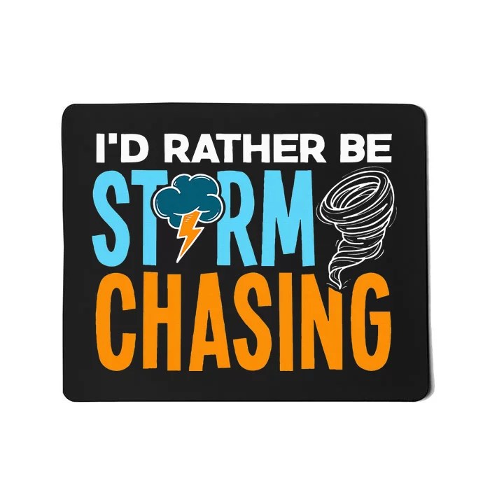 ID Rather Be Storm Chasing Chaser Tornado Hunter Gift Mousepad