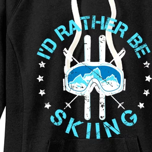 Id Rather Be Skiing Funny Ski Skier Slopes Gift Women's Fleece Hoodie