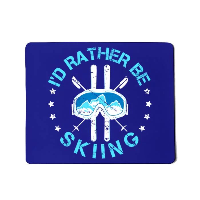 Id Rather Be Skiing Funny Ski Skier Slopes Gift Mousepad