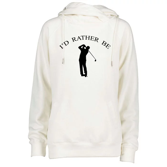 Id Rather Be Golfing Playing Golf Golfer Graphic Gift Womens Funnel Neck Pullover Hood