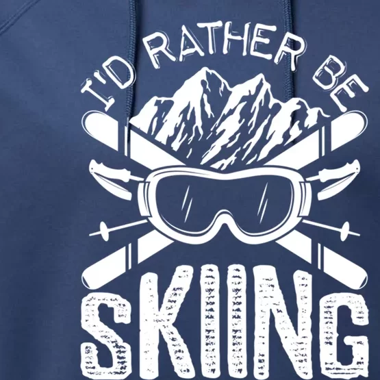 Id Rather Be Skiing Funny Gift Skater Sports Wear Gift Performance Fleece Hoodie